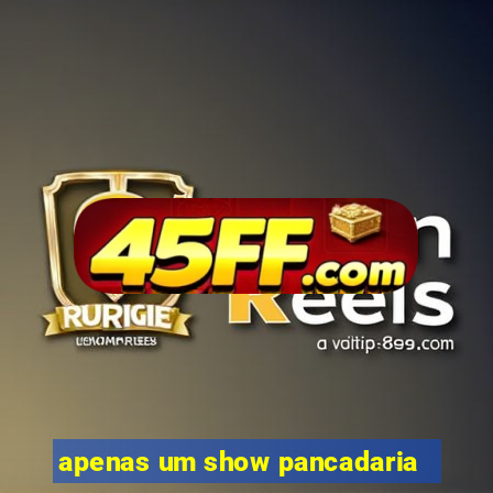 apenas um show pancadaria